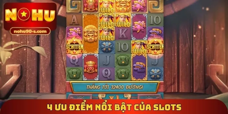 4 ưu điểm nổi bật của slots