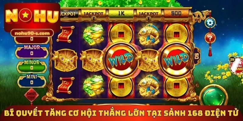 Bí quyết tăng cơ hội thắng lớn tại sảnh 168 điện tử
