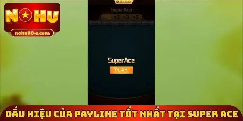 Dấu hiệu của Payline tốt nhất tại Super Ace
