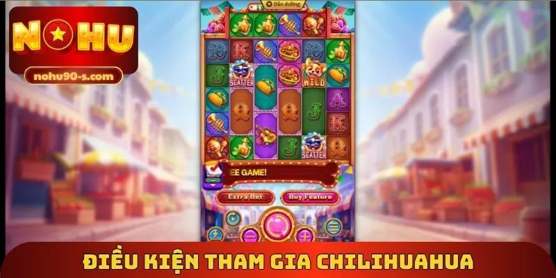 Điều kiện tham gia Chilihuahua