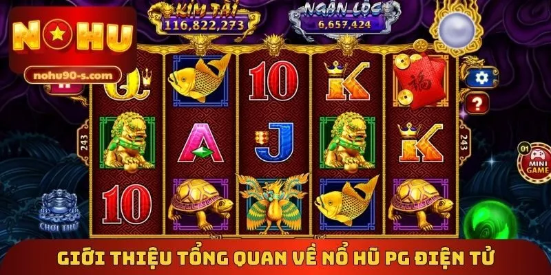 Giới thiệu tổng quan về nổ hũ PG điện tử