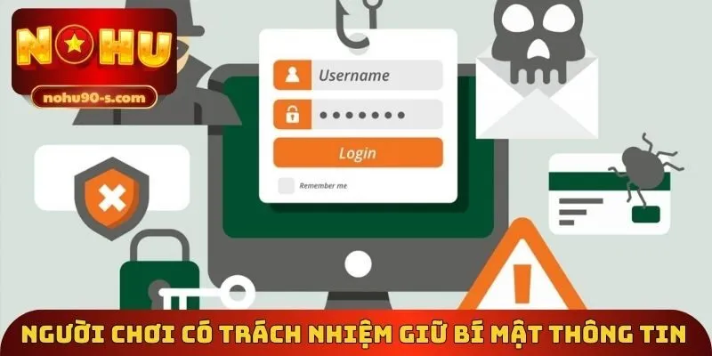 Người chơi có trách nhiệm giữ bí mật thông tin