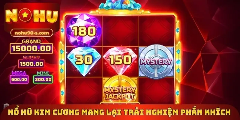 Nổ hũ Kim Cương mang lại trải nghiệm phấn khích