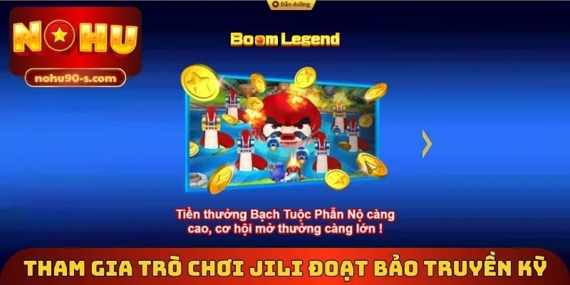 Tham gia trò chơi Jili đoạt bảo truyền kỳ