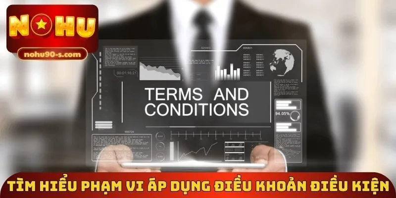 Tìm hiểu phạm vi áp dụng điều khoản điều kiện